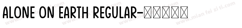 Alone On Earth Regular字体转换